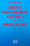 T&uuml;rkiye'de Piyasa Ekonomisine Ge&ccedil;iş S&uuml;reci ve S&uuml;rd&uuml;r&uuml;lebilirliği