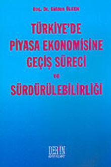Türkiye'de Piyasa Ekonomisine Geçiş Süreci ve Sürdürülebilirliği
