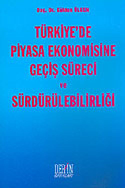 Türkiye'de Piyasa Ekonomisine Geçiş Süreci ve Sürdürülebilirliği