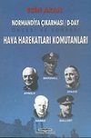 Hava Harekatları Komutanları & Normandiya &Ccedil;ıkarması & D-DAY &Ouml;ncesi ve Sonrası