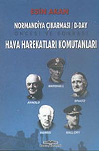 Hava Harekatları Komutanları & Normandiya Çıkarması & D-DAY Öncesi ve Sonrası