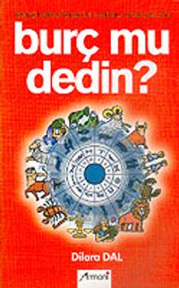 Burç mu Dedin?