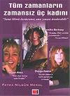 T&uuml;m Zamanların Zamansız &Uuml;&ccedil; Kadını