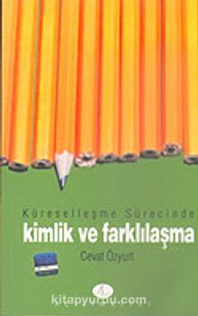 Küreselleşme Sürecinde Kimlik ve Farklılaşma - Cevat Özyurt