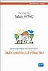 Okul Merkezli Y&ouml;netim / Eğitim Y&ouml;netiminde Yeni Paradigmalar