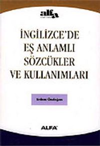 İngilizce'de Eş Anlamlı Sözcükler ve Kullanımları