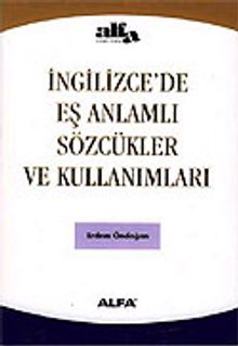 İngilizce'de Eş Anlamlı Sözcükler ve Kullanımları