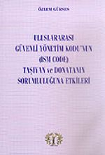 Uluslararası Güvenli Yönetim Kodu'nun (ISM CODE) Taşıyan ve Donatanın Sorumluluğuna Etkileri