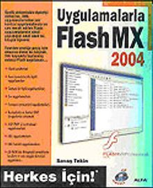 Uygulamalarla Flash MX 2004 Herkes İçin!