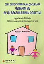 Özel Gereksinimi Olan Çocuklara Özbakım ve Ev İçi Becerilerinin Öğretimi