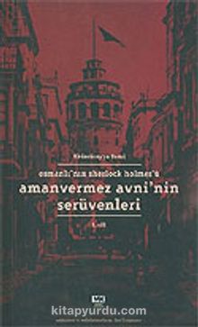 Amanvermez Avni'nin Serüvenleri Cilt.1/Osmanlı'nın Sherlock Holmes'ü