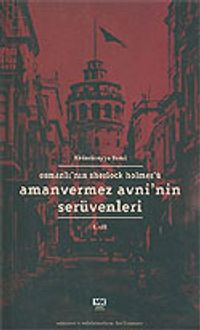 Amanvermez Avni'nin Serüvenleri Cilt.1/Osmanlı'nın Sherlock Holmes'ü