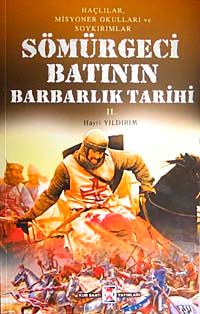 Sömürgeci Batının Barbarlık Tarihi & Haçlılar Misyoner Okulları ve Soykırımlar (2. Kitap)