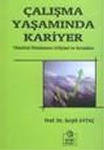 Çalışma Yaşamında Kariyer Yönetimi Planlaması Gelişimi ve Sorunları