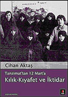 Tanzimat'tan 12 Mart'a Kılık-Kıyafet ve İktidar