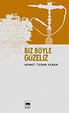 Biz B&ouml;yle G&uuml;zeliz