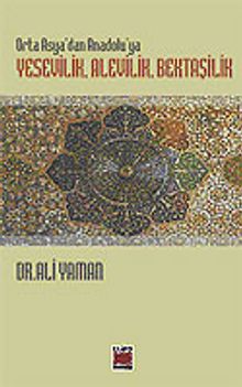 Orta Asya'dan Anadolu'ya Yesevilik, Alevilik, Bektaşilik