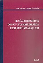 İş Sözleşmesinden Doğan Uyuşmazlıklarda İspat Yükü ve Araçları