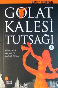 Golat Kalesi Tutsağı/Binlerce Yıl Önce Kapadokya