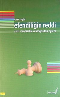 Efendiliğin Reddi / Sivil İtaatsizlik ve Doğrudan Eylem