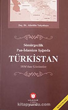 Türkistan / Sömürgecilik Pan-İslamizm Işığında