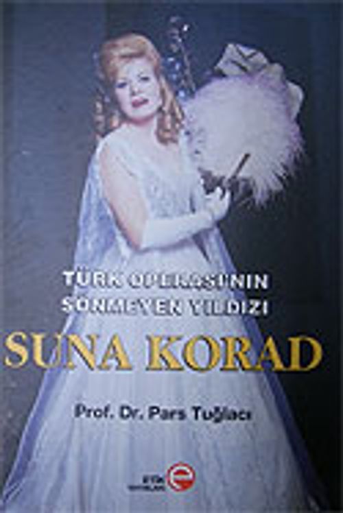 Suna Korad / Türk Operası'nın Sönmeyen Yıldızı