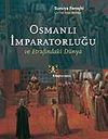Osmanlı İmparatorluğu ve Etrafındaki D&uuml;nya