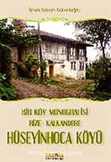 Hüseyin Hoca Köyü / bir Köyün Monografisi Rize-Kalkandere