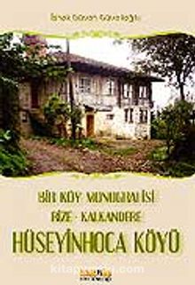 Hüseyin Hoca Köyü / bir Köyün Monografisi Rize-Kalkandere - İshak Güven Güvelioğlu