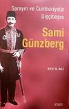 Sami G&uuml;nzberg / Sarayın ve Cumhuriyetin Diş&ccedil;ibaşısı
