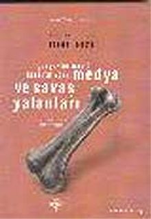Medya ve Savaş Yalanları / Gerçekler Nasıl Karartılıyor