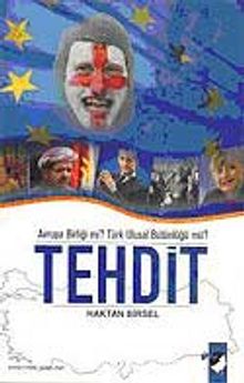 Avrupa Birliği mi? Türk Ulusal Bütünlüğü mü?Tehdit - Haktan Birsel