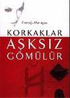 Korkaklar Aşksız G&ouml;m&uuml;l&uuml;r