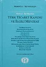 Notlu İçtihatlı Türk Ticaret Kanunu ve İlgili Mevzuat