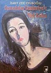 Osmanlıdan Cumhuriyet'e Türk Kadını