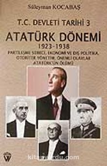 T.C Devleti Tarihi 3/ Atatürk Dönemi1923-1938/Partileşme Süreci,Ekonomi ve Dış Politika,Otoriter Yönetim,Önemli Olaylar, Atatürk'ün Ölümü