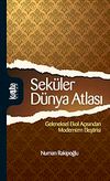 Sek&uuml;ler D&uuml;nya Atlası & Geleneksel Ekol A&ccedil;ısından Modernizm Eleştirisi