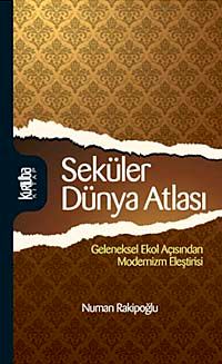 Seküler Dünya Atlası & Geleneksel Ekol Açısından Modernizm Eleştirisi