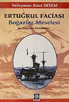 Ertuğrul Faciası /Boğazlar Meselesi - Osman Selim Kocahanoğlu