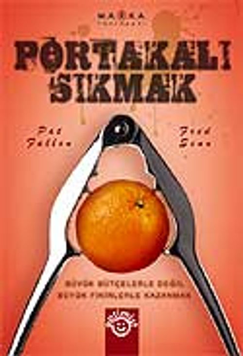 Portakalı Sıkmak Büyük Bütçelerle Değil Büyük Fikirlerle Kazanmak