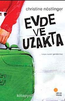 Evde ve Uzakta - Christine Nöstlinger