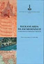 Balkanlar'da İslam Medeniyeti : 2. Milletlerarası Sempozyumu Tebliğleri, Tiran, Arnavutluk,4 - 7 Aralık 2003
