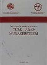 İki Tarafın Görüş Açılarından Türk - Arap Münasebetleri