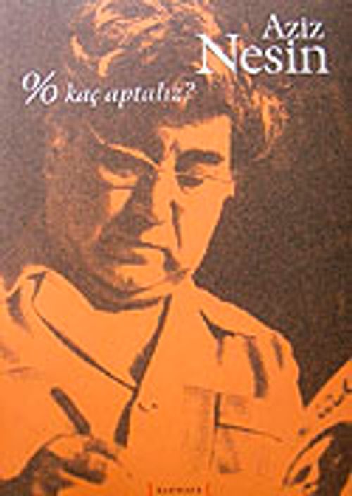 % Kaç Aptalız?