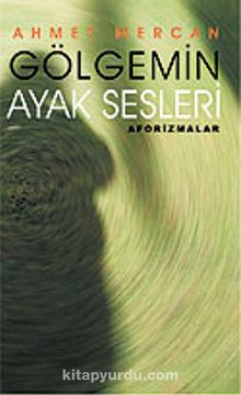 Gölgemin Ayak Sesleri - Ahmet Mercan