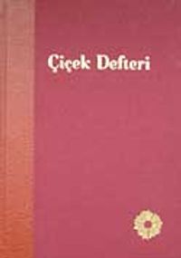 Çiçek Defteri & 18. Yüzyıl Osmanlı Kültüründen Bir Örnek