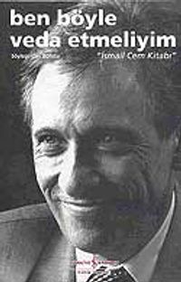 Ben Böyle Veda Etmeliyim &  "İsmail Cem Kitabı"