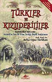 Türkler ve Kızılderililer & Kızılderililer Türk mü? Atatürk'ün Son 20 Yılını Verdiği Büyük Araştırması