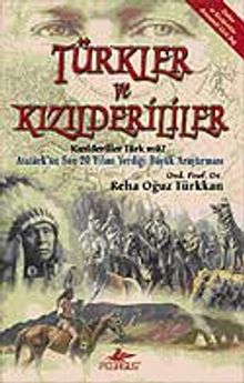 Türkler ve Kızılderililer & Kızılderililer Türk mü? Atatürk'ün Son 20 Yılını Verdiği Büyük Araştırması