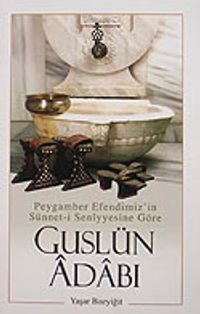 Guslün Adabı & Peygamber Efendimiz'in Sünnet-i Seniyyesine Göre